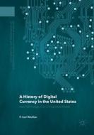 A History of Digital Currency in the United States di P. Carl Mullan edito da Palgrave Macmillan