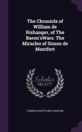 The Chronicle Of William De Rishanger, Of The Baron'swars. The Miracles Of Simon De Montfort edito da Palala Press