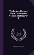 The Law And Custom Of The Constitution, Volume 2, Part 2 di William Reynell Anson edito da Palala Press