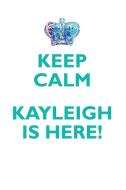 KEEP CALM, KAYLEIGH IS HERE AFFIRMATIONS WORKBOOK Positive Affirmations Workbook Includes di Affirmations World edito da Positive Life