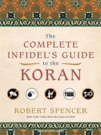 The Complete Infidel's Guide to the Koran di Robert Spencer edito da Tantor Audio