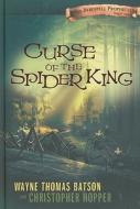 Curse Of The Spider King di Wayne Thomas Batson, Christopher Hopper edito da Tommy Nelson
