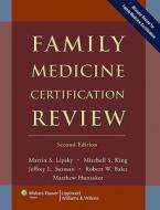 Family Medicine Certification Review di Martin S. Lipsky, Mitchell S. King, Jeffrey L. Susman edito da Lippincott Williams And Wilkins