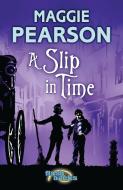 A Slip in Time di Maggie Pearson edito da Bloomsbury Publishing PLC