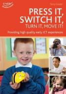 Press it, Switch it, Turn it, Move it! di Terry Gould edito da Bloomsbury Publishing PLC