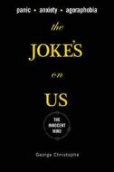 The Joke's on Us: The Innocent Mind di George Christophe edito da Booksurge Publishing