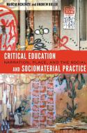 Critical Education and Sociomaterial Practice di Marcia McKenzie, Andrew Bieler edito da Lang, Peter