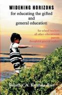 Widening Horizons: For Educating the Gifted and General Education di Sujatha A. Krishna Rao edito da Booksurge Publishing