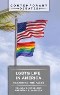 LGBTQ Life In America di Melissa R. Michelson, Brian F. Harrison edito da ABC-CLIO
