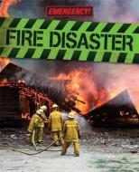 Fire Disaster di Chris Oxlade edito da Hachette Children's Group