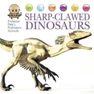 Professor Pete's Prehistoric Animals: Sharp-clawed Dinosaurs di David West edito da Hachette Children's Group