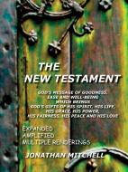 THE New Testament - God's Message Of Goodness, Ease And Well-being Which Brings God's Gifts Of His Spirit, His Life, His Grace, His Power, His Fairnes edito da Independent Publisher