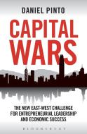 Capital Wars: The New East-West Challenge for Entrepreneurial Leadership and Economic Success di Daniel Pinto edito da PAPERBACKSHOP UK IMPORT