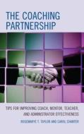 The Coaching Partnership di Rosemarye T. Taylor, Carol Chanter edito da Rowman & Littlefield
