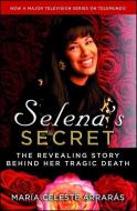 Selena's Secret: The Revealing Story Behind Her Tragic Death di Maria Celeste Arraras edito da ATRIA