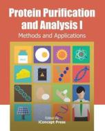 Protein Purification and Analysis I: Methods and Applications di Iconcept Press edito da Createspace