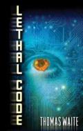 Lethal Code di Thomas Waite edito da Amazon Publishing