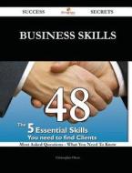 Business Skills 48 Success Secrets - 48 Most Asked Questions on Business Skills - What You Need to Know di Christopher Olson edito da Emereo Publishing