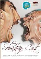 Art of Sebastian Cast: Caricatures: Drawing and Painting Secrets & Techniques di Mad Artist Publishing edito da Createspace