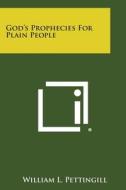 God's Prophecies for Plain People di William L. Pettingill edito da Literary Licensing, LLC