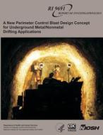 A New Perimeter Control Blast Design Concept for Underground Metal/Nonmetal Drifting Applications di Stephen R. Iverson, William a. Hustrulid, Jeffrey C. Johnson edito da Createspace