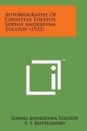 Autobiography of Countess Tolstoy, Sophie Andreevna Tolstoy (1922) di Sophie Andreevna Tolstoy edito da Literary Licensing, LLC