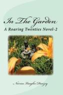 In the Garden: The Roaring Twenties di Norma Vaughn Danzey edito da Createspace