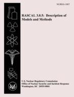 Rascal 3.0.5: Description of Models and Methods di S. a. Macguire, G. F. Athley, U. S. Nuclear Regulatory Commission edito da Createspace