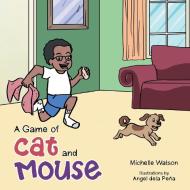 A Game of Cat and Mouse di Michelle Watson edito da Xlibris