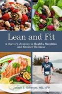Lean and Fit: A Doctor's Journey to Healthy Nutrition and Greater Wellness di Joseph E. Scherger MD edito da Createspace