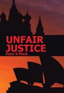 Unfair Justice di Peter D Mack edito da Xlibris