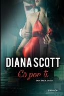 Es por Ti: + de 30.000 lectores han disfrutado de una Saga cargada de acción romance y erotismo di Diana Scott edito da INDEPENDENTLY PUBLISHED