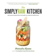 The Simplyraw Kitchen: Plant-Powered, Gluten-Free, and Mostly Raw Recipes for Healthy Living di Natasha Kyssa edito da ARSENAL PULP PRESS