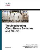 Troubleshooting Cisco Nexus Switches and NX-OS di Vinit Jain, Brad Edgeworth, Richard Furr edito da Cisco Systems