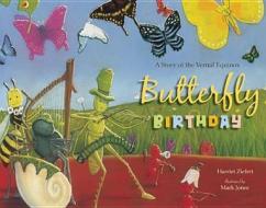 Butterfly Birthday: A Story of the Vernal Equinox di Mark Jones, Harriet Ziefert edito da Blue Apple Books