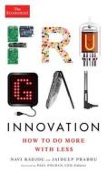 Frugal Innovation: How to Do More with Less di Navi Radjou, Jaideep Prabhu edito da ECONOMIST BOOKS