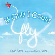 If Only I Could Fly di Rhonda Manyak edito da Halo Publishing International