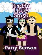Pretty Little Gipsy di Patty Benson edito da America Star Books