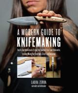 A Modern Guide to Knifemaking di Laura Zerra edito da Quarry Books