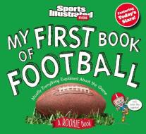 My First Book of Football: A Rookie Book di The Editors Of Sports Illustrated Kids edito da SPORTS ILLUSTRATED