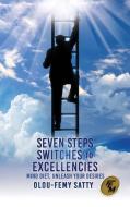 Seven Steps Switches to Excellencies: Mind Diet, Unleash Your Desires di Olou-Femy Satty edito da XULON PR