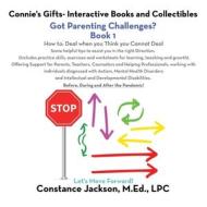 Connie's Gifts- Interactive Books And Collectibles. Got Parenting Challenges? Book 1 di Constance Jackson M Ed Lpc edito da IUniverse