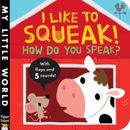 I Like to Squeak! How Do You Speak? di Jonathan Litton edito da Tiger Tales