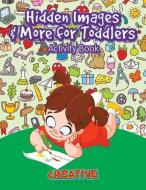 Hidden Images & More For Toddlers Activity Book di Creative Playbooks edito da Creative Playbooks