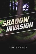 Shadow Invasion di Tim Bryson edito da Lulu Publishing Services