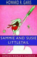 Sammie and Susie Littletail (Esprios Classics) di Howard R. Garis edito da BLURB INC