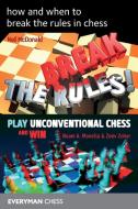How And When To Break The Rules In Chess di Neil McDonald, Noam Manella, Zeev Zohar edito da Everyman Chess