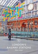 London's Railway Stations di Oliver Green edito da SHIRE PUBN