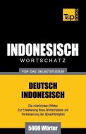 Wortschatz Deutsch-Indonesisch Für Das Selbststudium - 5000 Wörter di Andrey Taranov edito da T&P BOOKS