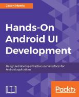 Hands-On Android Ui Development di Jason Morris edito da PACKT PUB